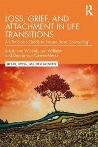 Loss, Grief, and Attachment in Life Transitions: A Clinician’s Guide to ...