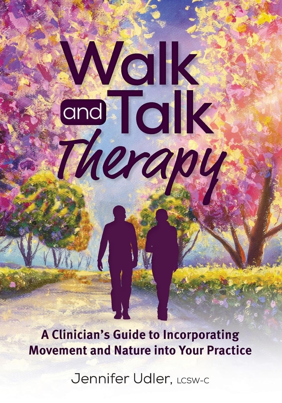 Walk and Talk Therapy A Clinician’s Guide to Incorporating Movement