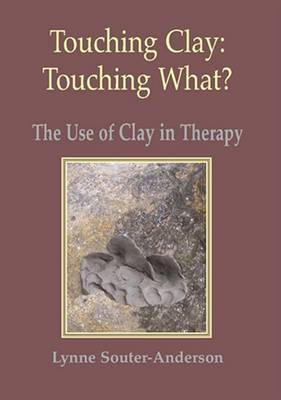 Touching Clay Touching What The Use Of Clay In Therapy